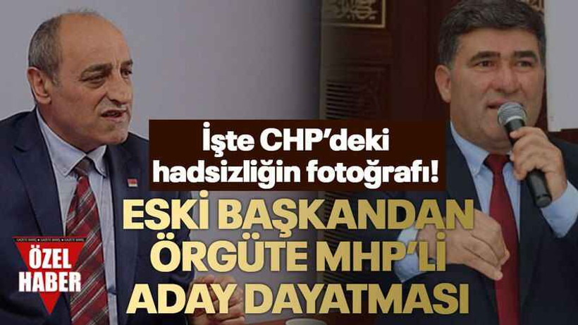 İşte CHP’deki hadsizliğin fotoğrafı! Eski başkandan örgüte MHP’li aday dayatması